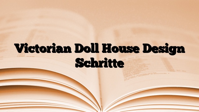 Victorian Doll House Design Schritte